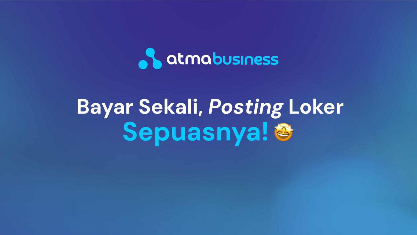 Bayar Sekali Posting Loker Sepuasnya Atma Bayar Sekali Posting Loker Sepuasnya Atma